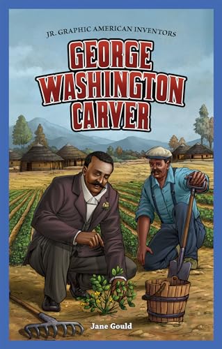 George Washington Carver (Jr. Graphic American Inventors) (9781477701416) by Gould, Jane