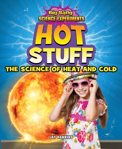 9781477703212: Hot Stuff: The Science of Heat and Cold (Big Bang Science Experiments, 2)