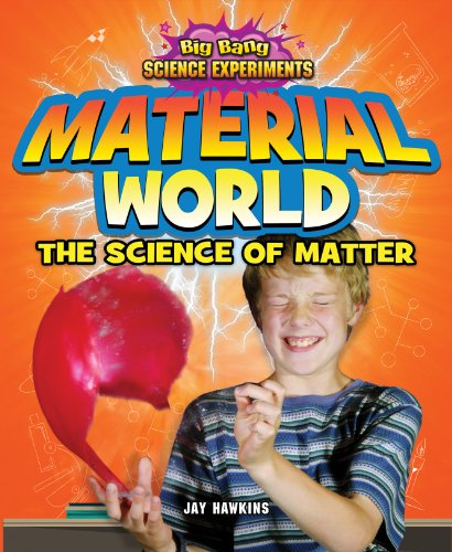 9781477703236: Material World: The Science of Matter (Big Bang Science Experiments)