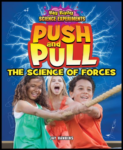 9781477703243: Push and Pull: The Science of Forces (Big Bang Science Experiments)