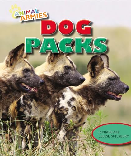 Dog Packs (Animal Armies) (9781477703304) by Spilsbury, Richard; Spilsbury, Louise