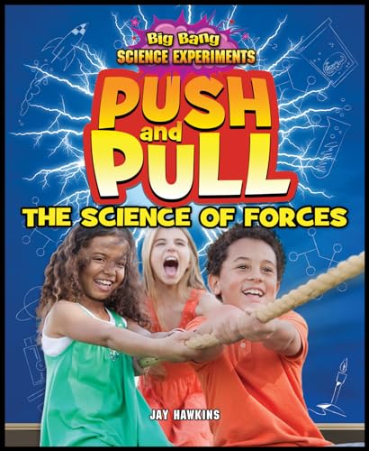 9781477703687: Push and Pull: The Science of Forces (Big Bang Science Experiments)