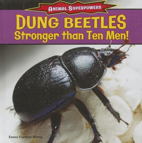 Dung Beetles: Stronger Than Ten Men! (Animal Superpowers) (9781477707487) by Berne, Emma Carlson