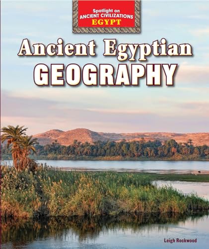 9781477707678: Ancient Egyptian Geography (Spotlight on Ancient Civilizations: Egypt)