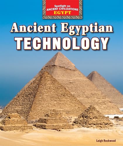 9781477707685: Ancient Egyptian Technology (Spotlight on Ancient Civilizations: Egypt)