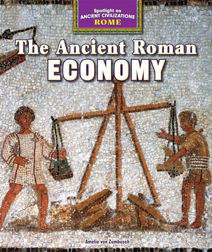 9781477707777: The Ancient Roman Economy (Spotlight on Ancient Civilizations: Rome, 6)