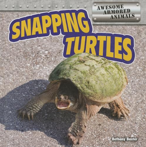 9781477707951: Snapping Turtles (Awesome Armored Animals, 1)