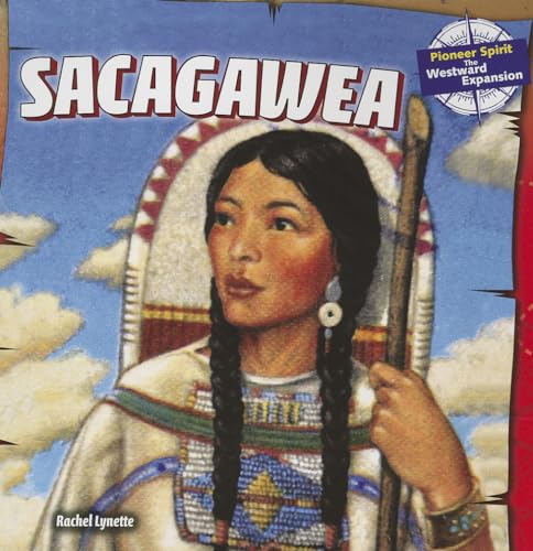 Sacagawea (Pioneer Spirit: The Westward Expansion) - Lynette, Rachel: 9781477708972 - AbeBooks