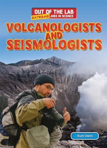 Beispielbild fr Volcanologists and Seismologists (Out of the Lab: Extreme Jobs in Science, 6) zum Verkauf von Wizard Books