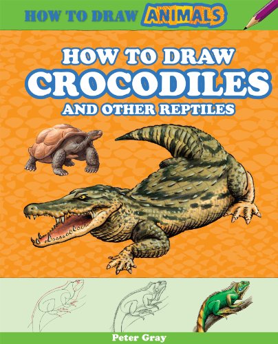 How to Draw Crocodiles and Other Reptiles (How to Draw Animals) (9781477713013) by Gray, Peter