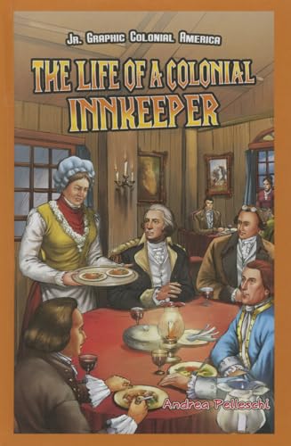 Stock image for The Life of a Colonial Innkeeper (Jr. Graphic Colonial America, 6) for sale by Booksavers of MD