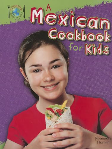 Stock image for A Mexican Cookbook for Kids (Cooking Around the World) for sale by Save With Sam