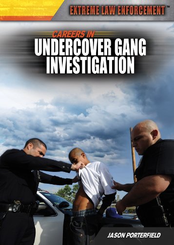 9781477717127: Careers in Undercover Gang Investigation (Extreme Law Enforcement)