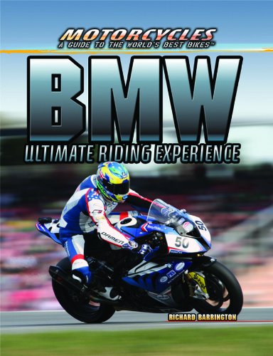 

BMW: Ultimate Riding Experience (Motorcycles: A Guide to the World's Best Bikes)