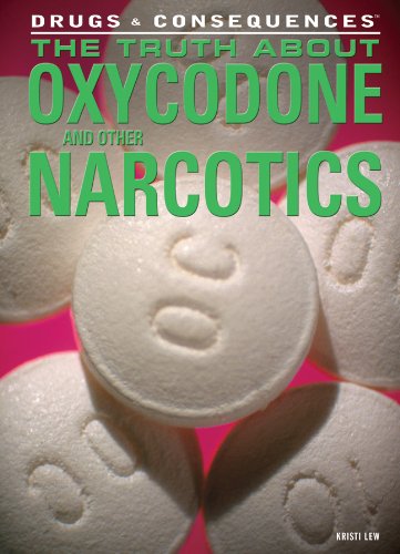 Stock image for The Truth About Oxycodone and Other Narcotics (Drugs & Consequences, 1) for sale by SecondSale