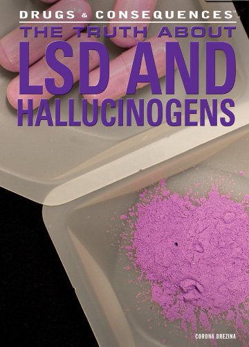 9781477719015: The Truth About LSD and Hallucinogens: 6 (Drugs & Consequences, 6)