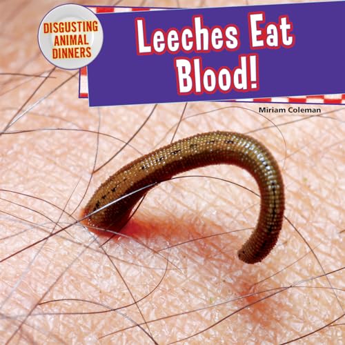 9781477728819: Leeches Eat Blood! (Disgusting Animal Dinners)