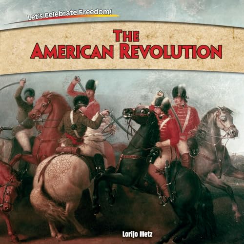 Beispielbild fr The American Revolution (Let's Celebrate Freedom!) zum Verkauf von Irish Booksellers
