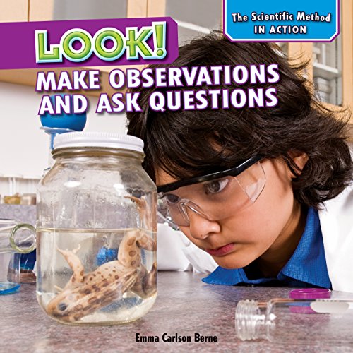 9781477729243: Look!: Make Observations and Ask Questions (The Scientific Method In Action, 4)