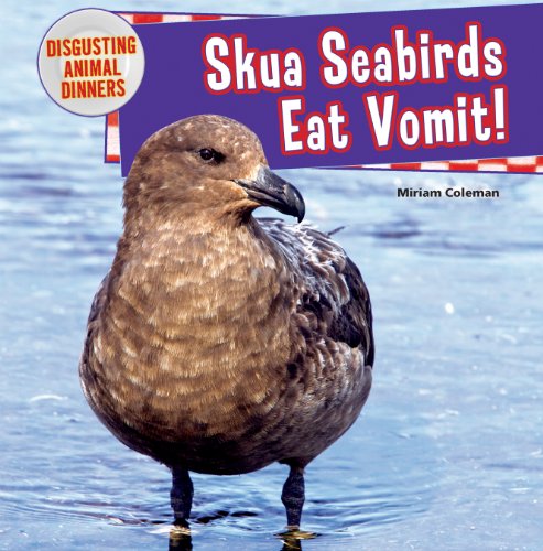 9781477729694: Skua Seabirds Eat Vomit! (Disgusting Animal Dinners)