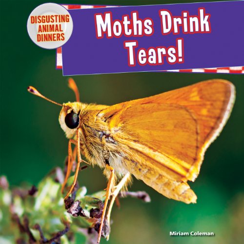 9781477729700: Moths Drink Tears! (Disgusting Animal Dinners)