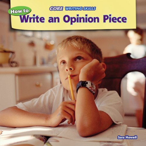 9781477729953: How to Write an Opinion Piece (Core Writing Skills)