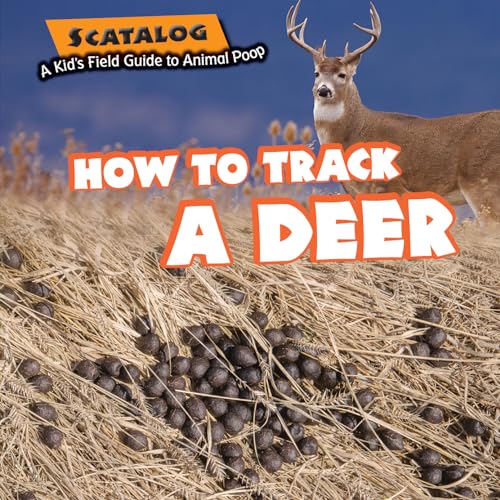 9781477754160: How to Track a Deer (Scatalog: A Kid's Field Guide to Animal Poop, 1)