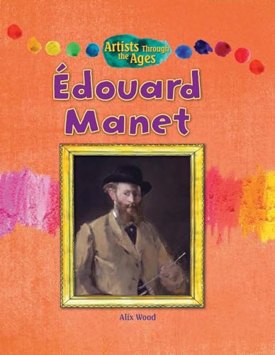 9781477754443: Edouard Manet (Artists Through the Ages)