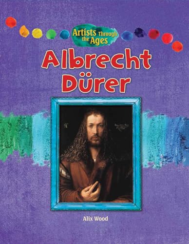 9781477754481: Albrecht Durer (Artists Through the Ages)