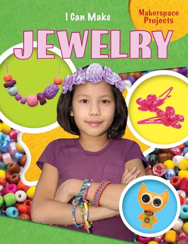 Stock image for I Can Make Jewelry (Makerspace Projects, 4) for sale by Irish Booksellers