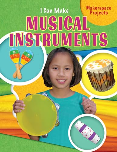 9781477755662: I Can Make Musical Instruments (Makerspace Projects)