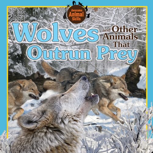 9781477755884: Wolves and Other Animals That Outrun Prey (Awesome Animal Skills)