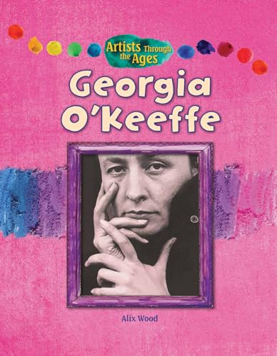 9781477755914: Georgia O'Keeffe (Artists Through the Ages)