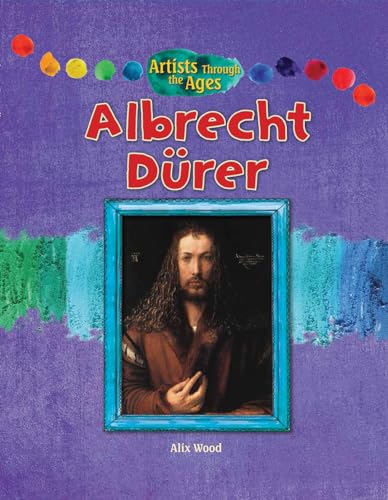 9781477755952: Albrecht Durer (Artists Through the Ages)