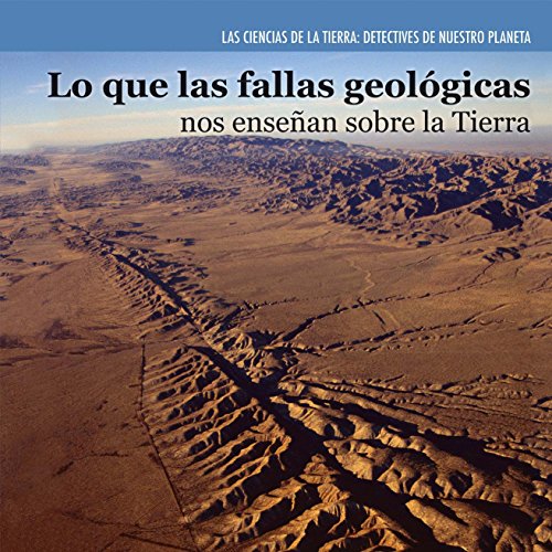 Stock image for Lo Que Las Fallas Geol gicas Nos Enseñan Sobre la Tierra (Investigating Fault Lines) for sale by Better World Books: West
