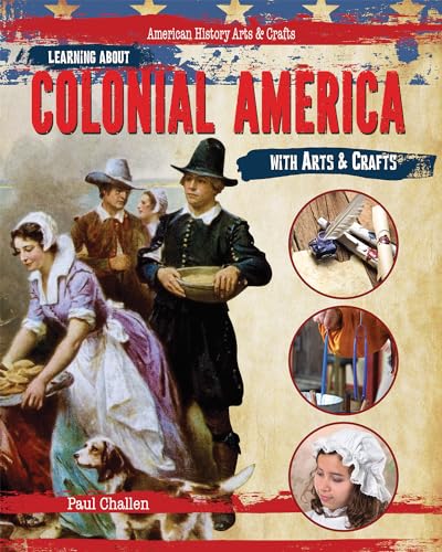 Beispielbild fr Learning about Colonial America with Arts and Crafts zum Verkauf von Better World Books