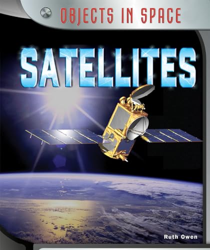 9781477758595: Satellites (Objects in Space)