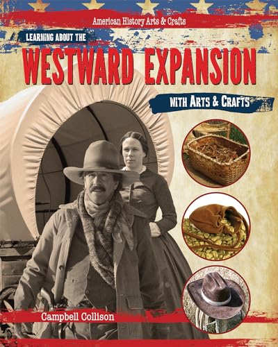 Stock image for Learning about the Westward Expansion with Arts & Crafts for sale by ThriftBooks-Atlanta
