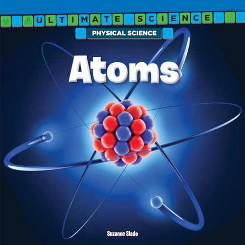 9781477760895: Atoms (Ultimate Science: Physical Science, 2)
