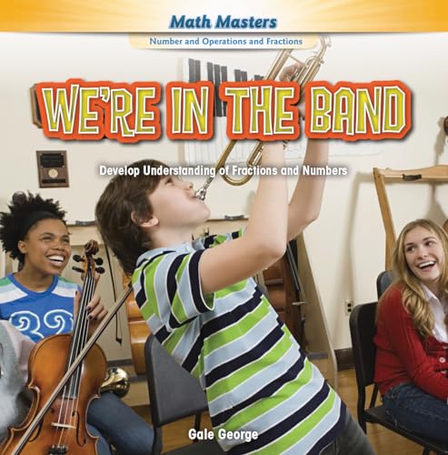 Stock image for We're in the Band: Develop Understanding of Fractions and Numbers (Math Masters: Number and Operations and Fractions) for sale by HPB-Movies