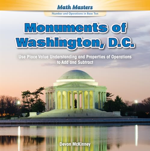 Beispielbild fr Monuments of Washington, D. C. : Use Place Value Understanding and Properties of Operations to Add and Subtract zum Verkauf von Better World Books