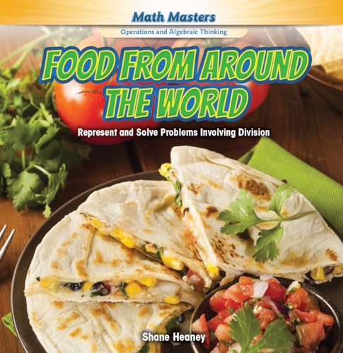 Beispielbild fr Food from Around the World: Represent and Solve Problems Involving Division (Math Masters: Operations and Algebraic Thinking, 9) zum Verkauf von HPB Inc.