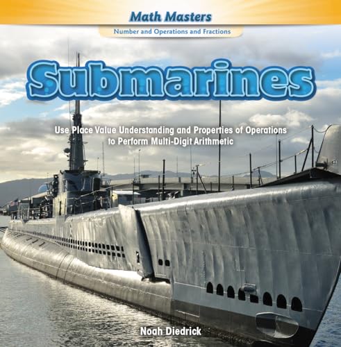 Stock image for Submarines : Use Place Value Understanding and Properties of Operations to Perform Multi-Digit Arithmetic for sale by Better World Books
