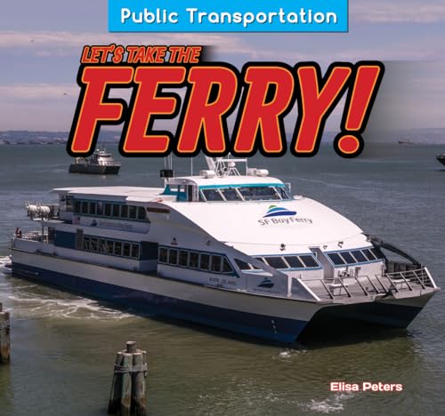 9781477765319: Let's Take the Ferry! (Public Transportation)