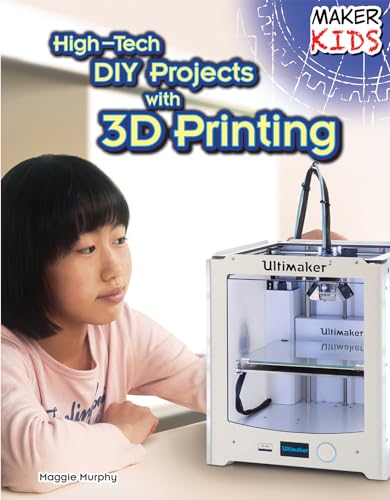 9781477766705: High-Tech DIY Projects With 3D Printing (Maker Kids)