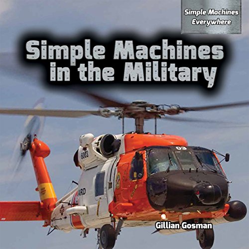 9781477768341: Simple Machines in the Military (Simple Machines Everywhere)