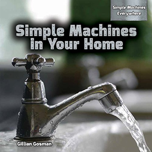9781477768693: Simple Machines in Your Home (Simple Machines Everywhere)