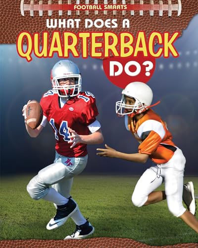 9781477769874: What Does a Quarterback Do? (Football Smarts)