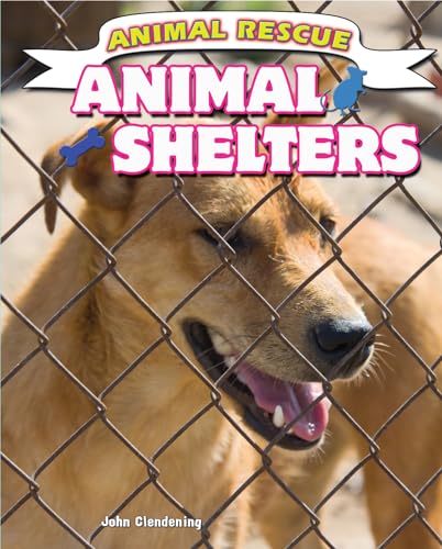 Imagen de archivo de Animal Shelters (Animal Rescue) a la venta por Irish Booksellers