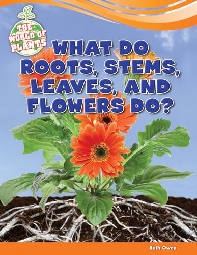 Stock image for What Do Roots, Stems, Leaves, and Flowers Do? for sale by Better World Books